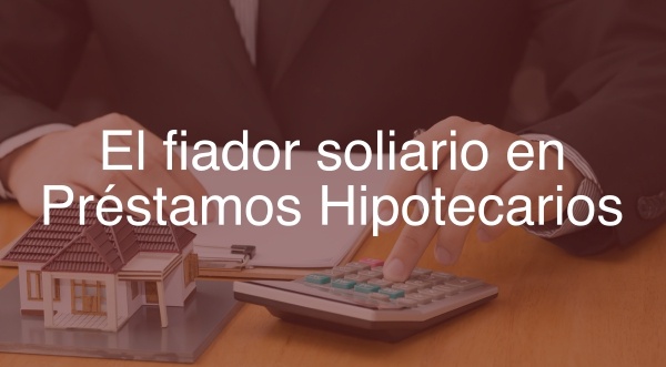 El-fiador-solidario-en-Préstamos-Hipotecarios-Navas-&-Cusí-Abogados