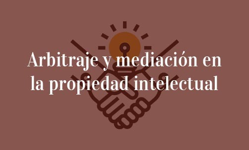Arbitraje-y-mediación-en-la-propiedad-intelectual-Navas-&-Cusí-Abogados-especilistas-en-abitraje-y-litigios