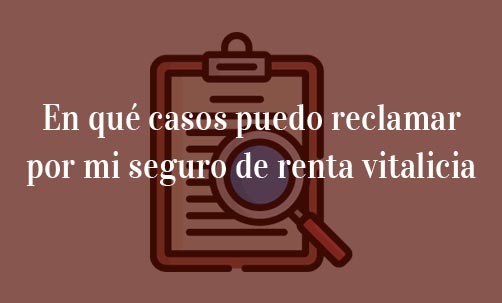 En-qué-casos-puedo-reclamar-por-mi-seguro-de-renta-vitalicia-Navas-&-Cusí-Abogados-Bancarios-en-Madrid