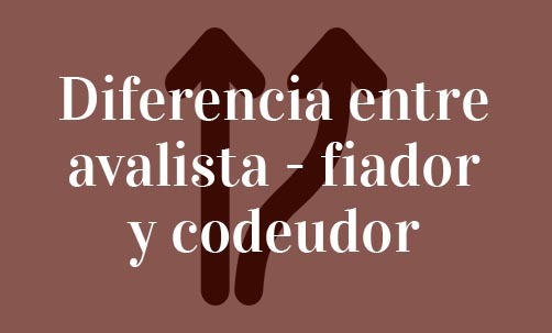 Diferencia-entre-avalista-fiador-y-codeudor-Navas-&-Cusí-Abogados-especialistas-en-derecho-bancario