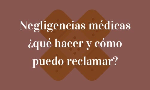 Negligencias-médicas-¿qué-hacer-y-cómo-puedo-reclamar?-Navas-&-Cusí-Abogados-especialistas-en-negligencias-médicas